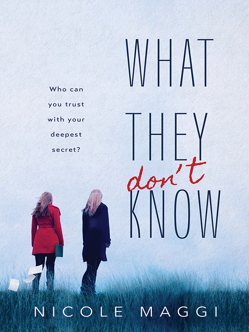 Title details for What They Don't Know by Nicole Maggi - Available
